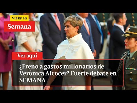 ¿Freno a gastos millonarios de Verónica Alcocer? Fuerte debate en SEMANA | Vicky en Semana