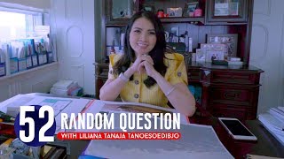 52 Random Question | Liliana Tanoesoedibjo