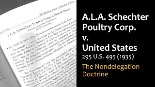 A.L.A. Schechter Poultry Corp. v. United States - Nondelegation Doctrine