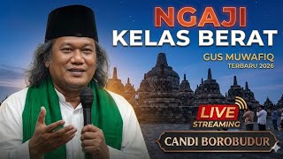 The Latest Gus Muwafiq, Heavy Class Quran Recitation, Live Borobudur Temple Magelang #gusmuwafiqt...