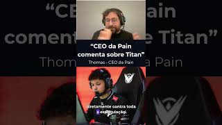 Thomas CEO da Pain #polemica #titan #paingaming #baianolol