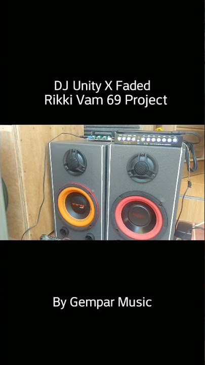 Cek Sound DJ Unity X Faded By RIKKI VAM (69PROJECT FT GEMPAR MUSIC)