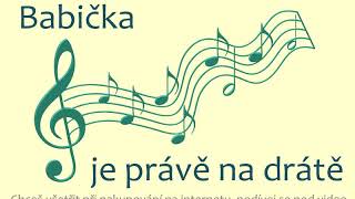 Babička je právě na drátě