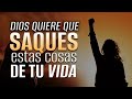 🚨  SACA estas COSAS de tu VIDA HOY 🚨