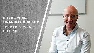 Things Your Financial Advisor Probably Wont Tell You