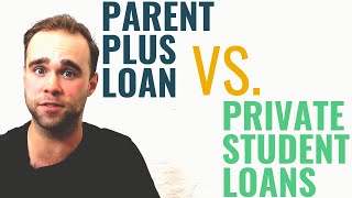 Parent PLUS Loan vs Private Student Loans