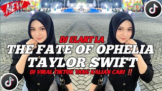 DJ THE FATE OF OPHELIA TAYLOR SWIFT ELART REMIX FULL SONG VIRAL TIKTOK 2026‼️