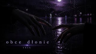 Isil – Obce dłonie | dark pop / emotional | Pomiędzy ciszą