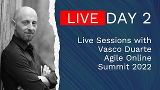 DAY 2 - LIVE sessions with Vasco Duarte - Watch Agile Online Summit 2022 live!