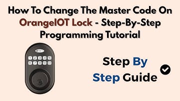 How To Change The Master Code On OrangeIOT Lock - Step-By-Step Programming Tutorial