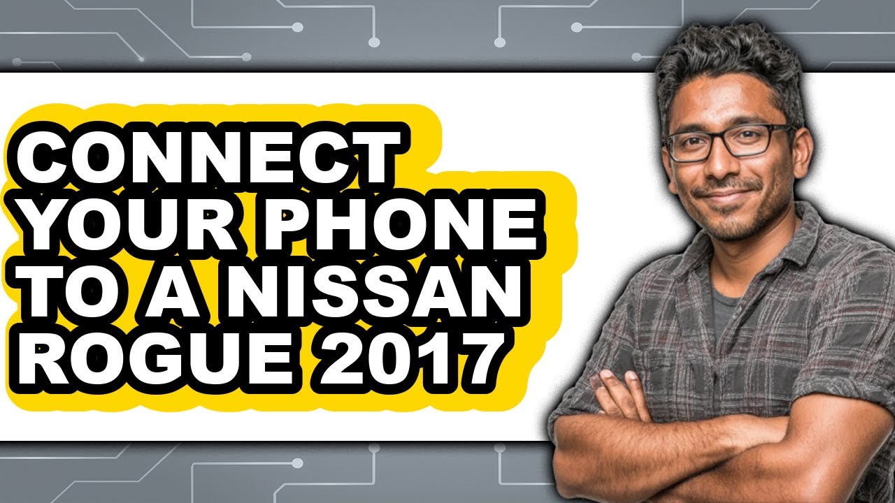 How To Connect Your Phone To A Nissan Rogue 2017 - Easy Guide