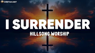 I Surrender  Hillsong Worship (Lyrics)