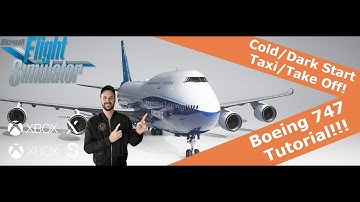 MSFS 2020- Boeing 747 Cold and Dark Start Up, Taxi, and Take Off Tutorial
