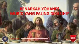 Andreas SW - Benarkah Yohanes Murid Yang Paling Dikasihi?
