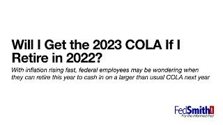 Will Retired Federal Employees Get the 2023 COLA If They Retire in 2022?