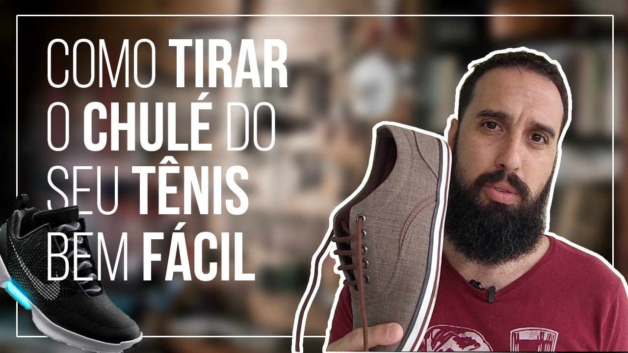 3 DICAS de como TIRAR o CHULÉ do seu TÊNIS ou SAPATO bem FÁCIL - YouTube