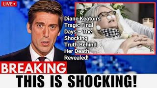 Diane Keaton’s Tragic Final Days – The Shocking Truth Behind Her Death Revealed!