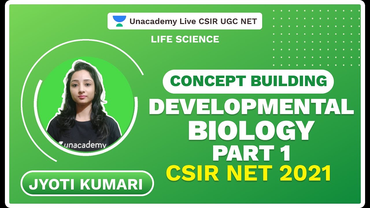 Concept Building-Developmental Biology- Part 1| CSIR 2021| Life  Science | Jyoti | Unacademy