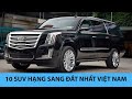 Top 10 SUV hạng sang ĐẮT NHẤT Việt Nam 2020 - Top 10 Most Expensive SUVs in Vietnam