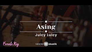 Video thumbnail of "Asing – Juicy Luicy (KARAOKE AKUSTIK - FEMALE KEY)"