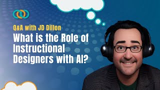 Q&A: What is the Role of Instructional Designers with AI?