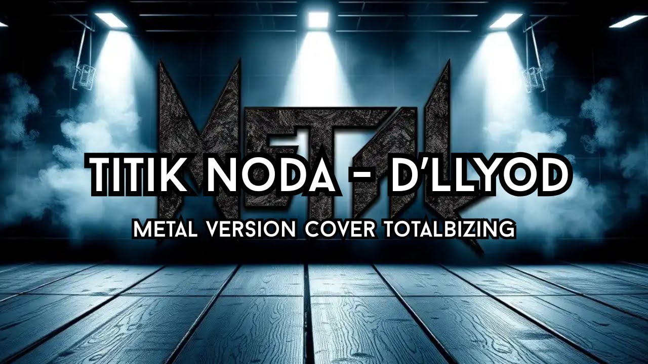 Titik Noda - D'lloyd (Metal Version )