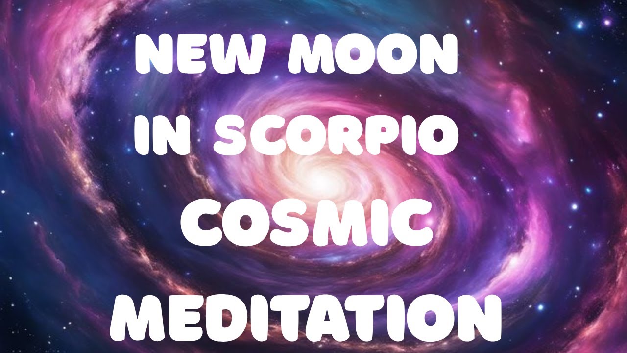 NEW MOON IN SCORPIO GUIDED MEDITATION - YouTube