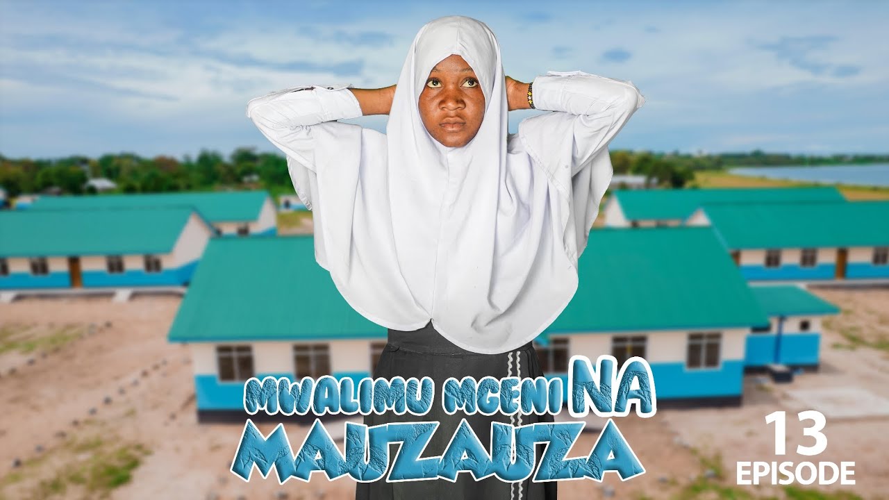 MWALIMU MGENI NA MAUZAUZA (EP 13)