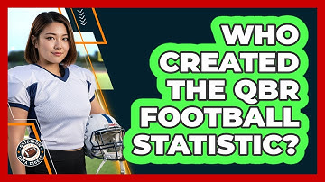 Who created the QBR football statistic?