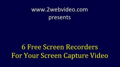 6 Free Screen Recorders For Your Screen Capture Video