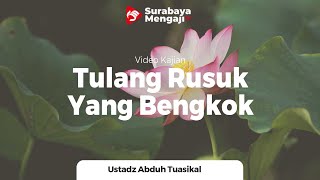 Tulang Rusuk Yang Bengkok - Ustadz M. Abduh Tuasikal, M. Sc