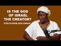 Evelyn warlson annan  is the god of israel the  creator