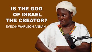 EVELYN WARLSON ANNAN _ IS THE GOD OF ISRAEL THE CREATOR?