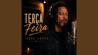Terça Feira - Izael Lopes