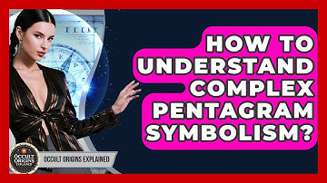 How To Understand Complex Pentagram Symbolism? - Occult Origins Explained