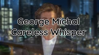Careless Whisper - George Michal (Lyrics)