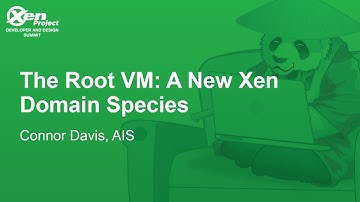 The Root VM: A New Xen Domain Species - Connor Davis, AIS