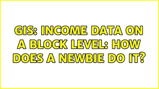 Gis: Income Data On A Block Level: How Does A Newbie Do It? (3 Solutions)