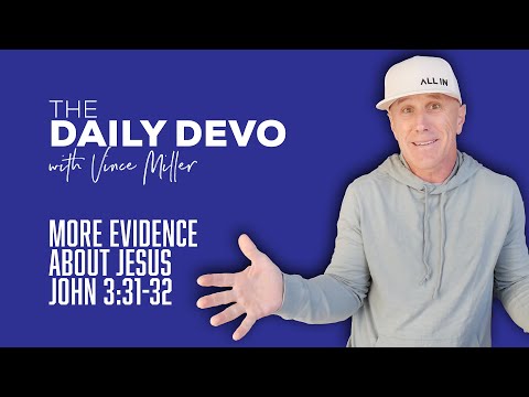 More Evidence About Jesus | John 3:31-32