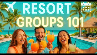 Resort Groups 101 How to Book Market All-Inclusive Groups Like a Pro
