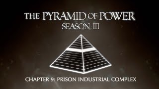 The Pyramid of Power: Chapter 9 – The Prison-Industrial Complex