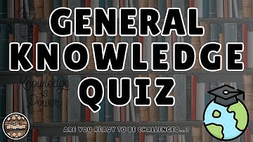A to Z General Knowledge Quiz 209th Edition - Test Your Brain With This FUN A to Z Trivia Quiz