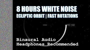 8 Hours White Noise | Ecliptic Orbit | Fast Rotations | Orbit Noise Series