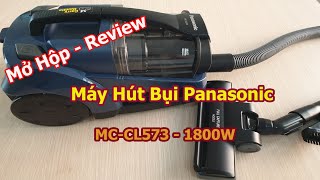 Mở Hộp và Review Máy hút bụi Panasonic MC-CL573 - 1800W