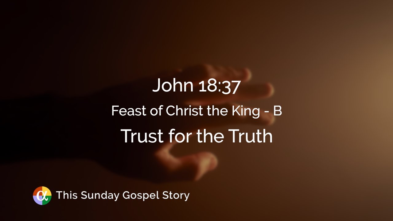 John 18:37: Trust for the Truth - YouTube