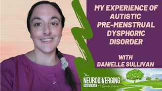 My story of pre-menstrual dysphoric disorder /PMDD - it's common in #neurodivergent people!