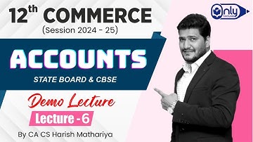 Lecture 6 | 12th Commerce Accounts Demo Session 2024-25 | By CA CS Harish Mathariya