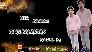 VEER BALADANI GURU BALAKDAS  PANTHI SONG Dj Rahul Officeal music   dj song virbet mix dj rahul Bilha