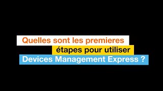 Device Management Express Quelles Sont Les Premières Étapes ?
