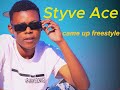 Styve ace - came up freestyle (official audio )